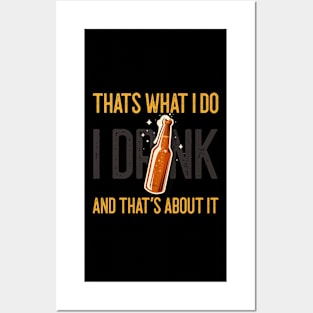 That's What I Do I Drink And That's About It Funny Quote Posters and Art